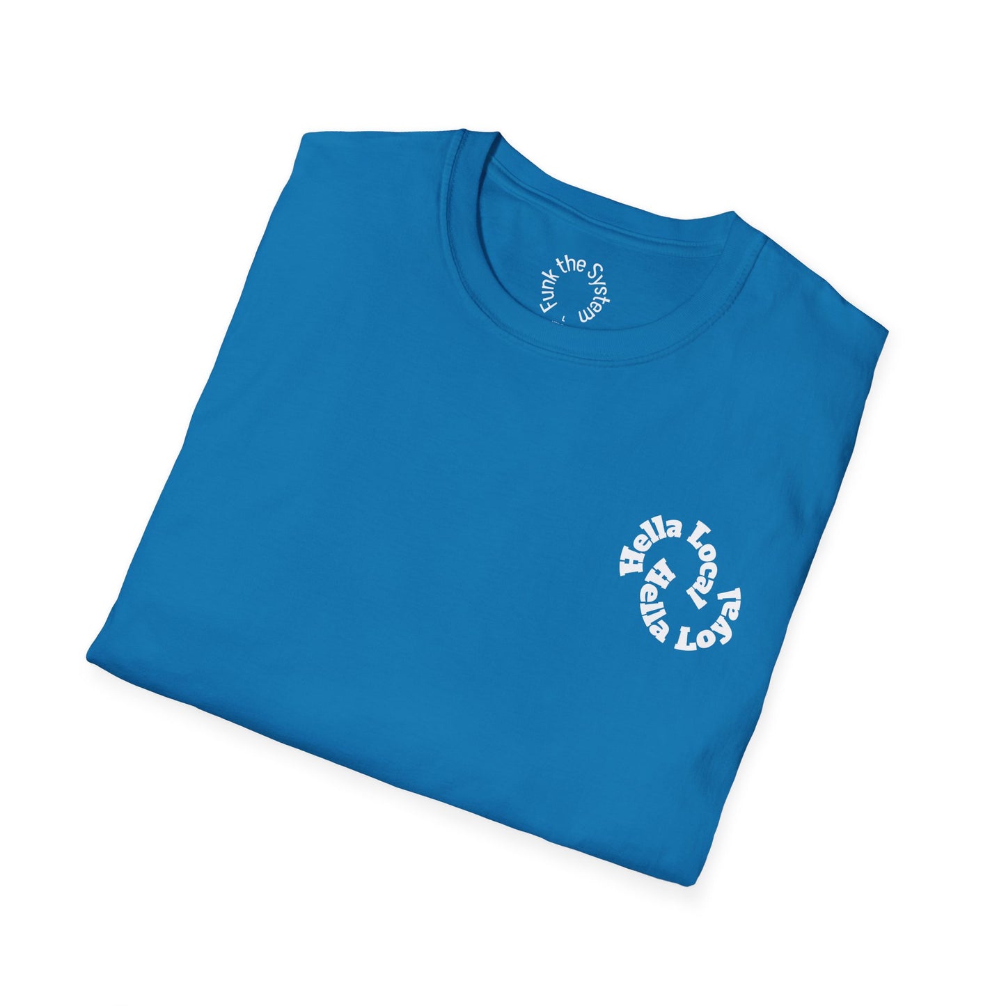 Hella Local, Hella Loyal Softstyle T-shirt