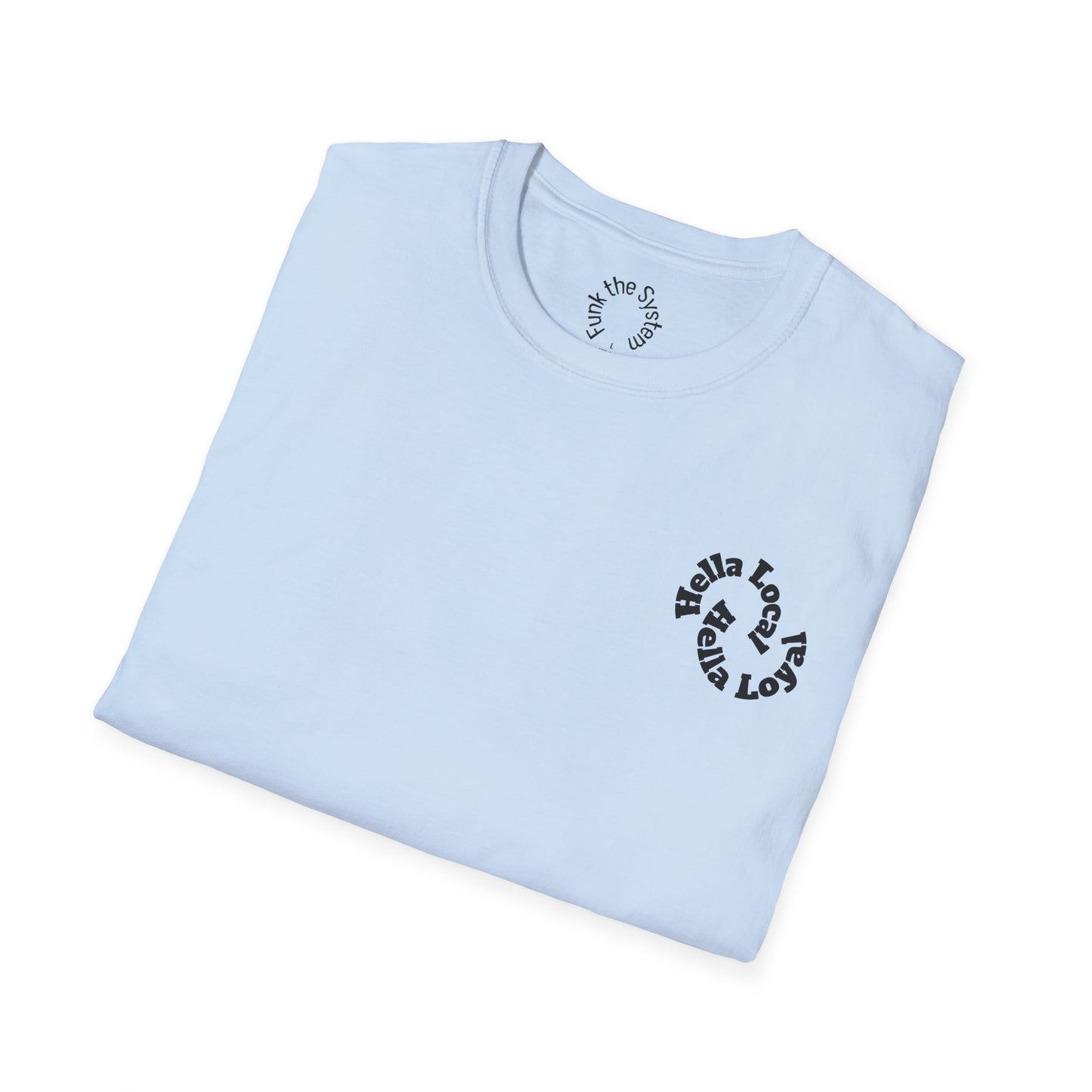 Hella Local, Hella Loyal Softstyle T-shirt
