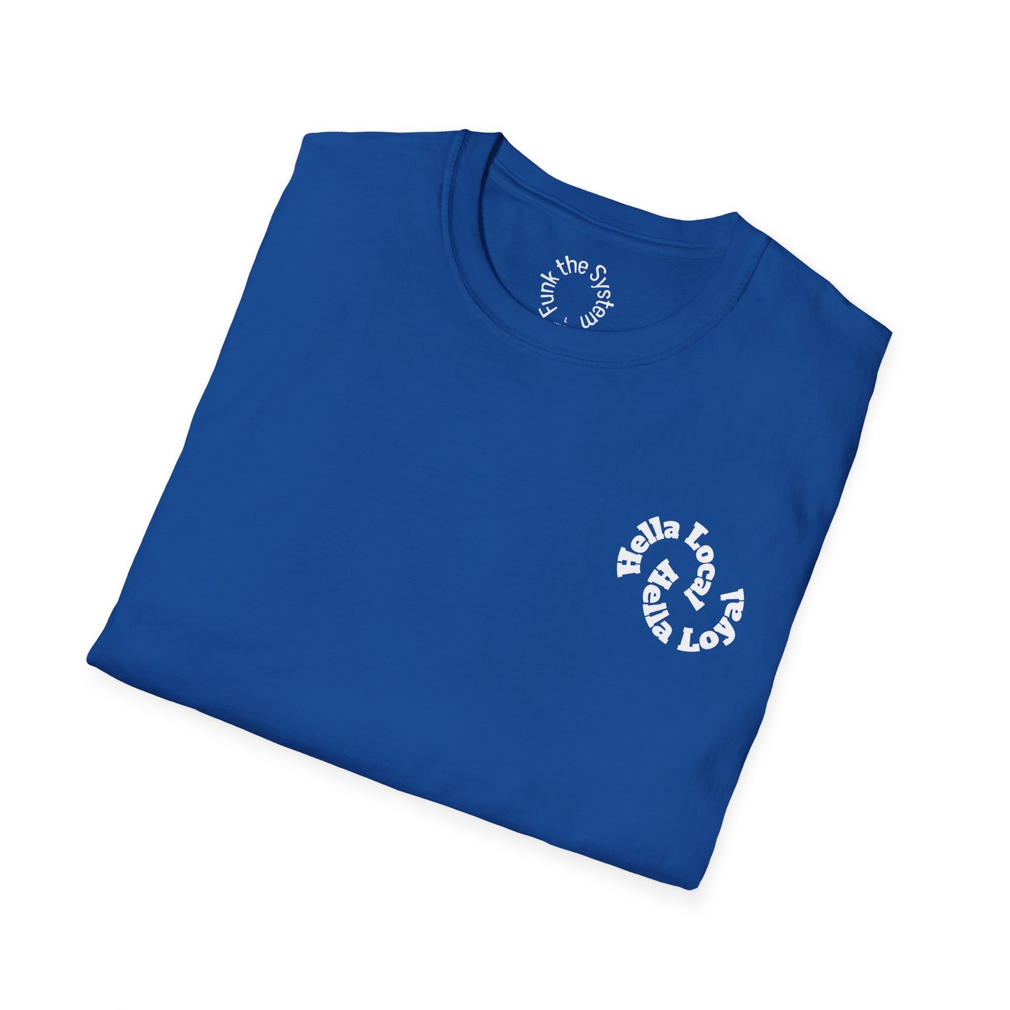 Hella Local, Hella Loyal Softstyle T-shirt